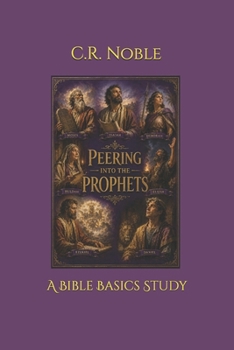 Paperback Peering Into the Prophets: A Bible Basics Study Book