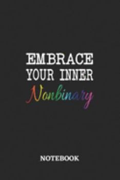 Paperback Embrace your inner Nonbinary Notebook: 6x9 inches - 110 ruled, lined pages - Greatest LGBTQ Journal - Gift, Present Idea Book