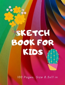 sketch book for kids: sketch book for kids, 8.5 x 11 Large Blank Pages For drawing and coloring