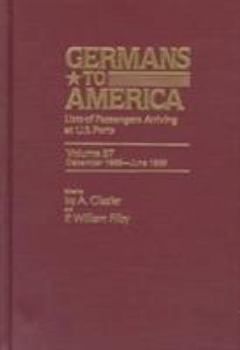 Hardcover Germans to America, Dec. 1, 1888-June 30, 1889: Lists of Passengers Arriving at U.S. Ports Book