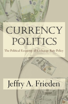 Paperback Currency Politics: The Political Economy of Exchange Rate Policy Book