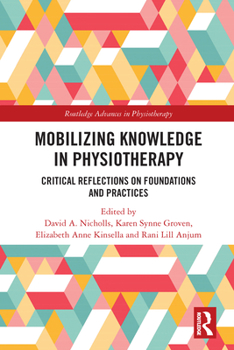Paperback Mobilizing Knowledge in Physiotherapy: Critical Reflections on Foundations and Practices Book