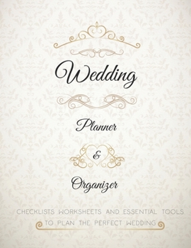 Wedding Planner: The Ultimate Wedding Planner Journal, Scheduling, Organizing, Supplier, Budget Planner, Checklists, Worksheets & Essential Tools to ... Wedding (Luxury Design) (wedding planning)