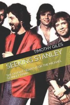 Paperback Seeking Stanley: The Elusive Search for the Michael Stanley Band Book