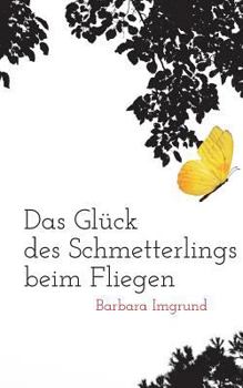 Paperback Das Glück des Schmetterlings beim Fliegen [German] Book