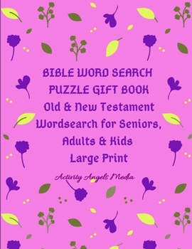 Bible Word Search Puzzle Gift Book Old & New Testament Wordsearch for Seniors, Adults & Kids, Large Print: Word Search: Christian Bible Word Find Puzzles & Bible Gratitude Verses with Pictures to Colo