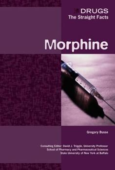 Morphine (Drugs: the Straight Facts) - Book  of the Drugs: The Straight Facts