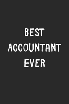 Paperback Best Accountant Ever: Lined Journal, 120 Pages, 6 x 9, Accountant Gift Idea, Black Matte Finish (Best Accountant Ever Journal) Book