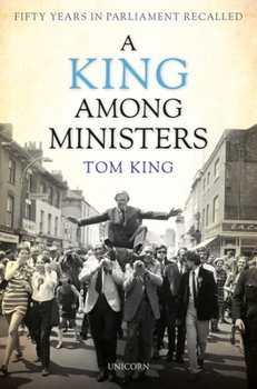 Hardcover A King Among Ministers: Fifty Years in Parliament Recalled Book