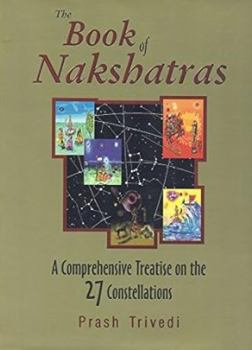 Paperback The Book of Nakshatras: A Comprehensive Treatise on the 27 Constellations Book