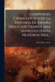 Paperback Compendio Cronológico De La Historia De España Desde Los Tiempos Mas Antiguos Hasta Nuestros Días... [Spanish] Book