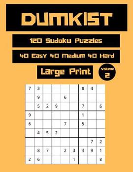 Paperback Dumkist 120 Sudoku Puzzles 40 Easy 40 Medium 40 Hard Large Print Volume 2 [Large Print] Book