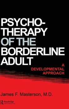 Hardcover Psychotherapy Of The Borderline Adult: A Developmental Approach Book