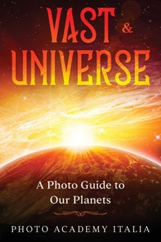 Paperback Vast Universe: A Photo Guide to Our Planets Book