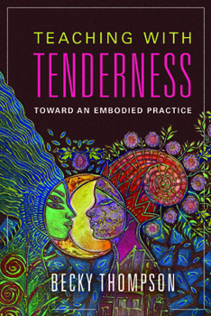 Paperback Teaching with Tenderness: Toward an Embodied Practice Book
