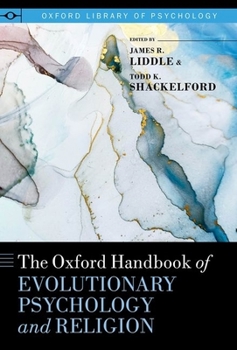 The Oxford Handbook of Evolutionary Psychology and Religion - Book  of the Oxford Library of Psychology