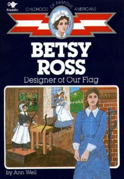 Betsy Ross: Designer of Our Flag (Childhood of Famous Americans (Sagebrush)) - Book  of the Childhood of Famous Americans