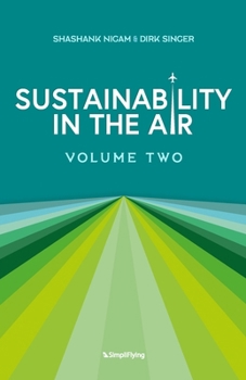Sustainability In The Air: Volume Two: Visionaries Redefining Aviation for a Greener World