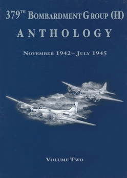 Hardcover 379th Bombardment Group Anthology, Volume 2: November 1942-July 1945 Book