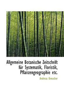 Allgemeine Botanische Zeitschrift F?r Systematik, Floristik, Pflanzengeographie Etc