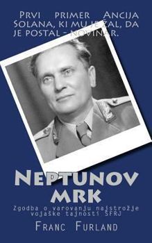 Paperback Neptunov Mrk: Zgodba O Varovanju Najstrozje Vojaske Tajnosti Sfrj [Slovenian] Book