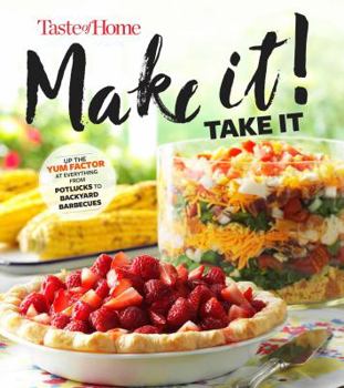 Paperback Taste of Home Make It Take It Cookbook: Up the Yum Factor at Everything from Potlucks to Backyard Barbeques Book