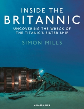 Hardcover Inside the Britannic: Uncovering the Wreck of the Titanic's Sister Ship Book