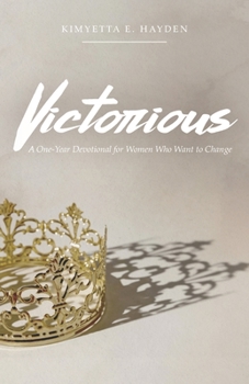 Paperback Victorious: A One-Year Devotional for Women who want to Change Book