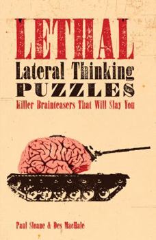 Paperback Lethal Lateral Thinking Puzzles: Killer Brainteasers That Will Slay You Book