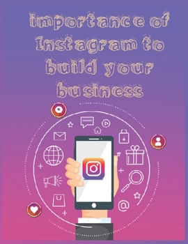 Paperback importance of Instagram to build your business: Construct Your Brand and Reach More Customers with Visual Influence Book