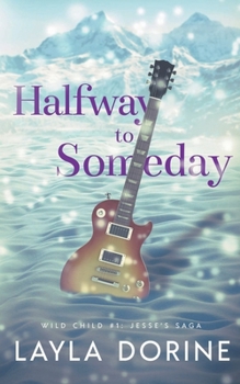 Halfway to Someday - Book #1 of the Wild Child