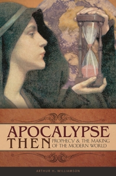 Paperback Apocalypse Then: Prophecy and the Making of the Modern World Book