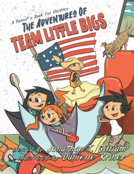 Paperback The Adventures of Team Little Bigs: A Parent's Book for Children Book