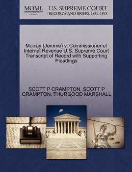 Paperback Murray (Jerome) V. Commissioner of Internal Revenue U.S. Supreme Court Transcript of Record with Supporting Pleadings Book