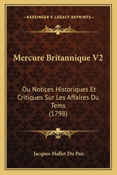 Paperback Mercure Britannique V2: Ou Notices Historiques Et Critiques Sur Les Affaires Du Tems (1798) [French] Book