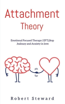 Paperback Attachment Theory: Emotional Focused Therapy (EFT), Stop Anxiety and Jealousy In Love. Anxiety in relationships. Book