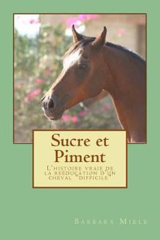 Paperback Sucre et Piment: L'histoire vraie de la reéducation d'un cheval "difficile" [French] Book
