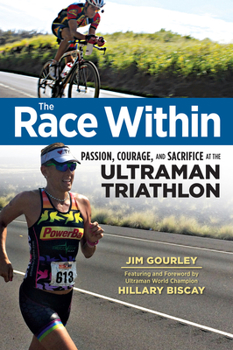 Paperback The Race Within: Passion, Courage, and Sacrifice at the Ultraman Triathlon Book