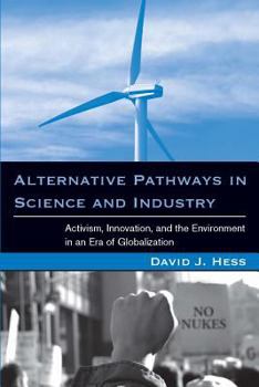 Paperback Alternative Pathways in Science and Industry: Activism, Innovation, and the Environment in an Era of Globalizaztion Book