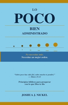 Lo Poco Bien Administrado: No necesitas más. Necesitas un mejor orden. (Spanish Edition)