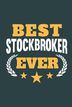 Best Stockbroker Ever: Calendar, Diary or Journal for Stockbrokers with 108 Pages, 6 x 9 Inches, Cream Paper, Glossy Finished Soft Cover