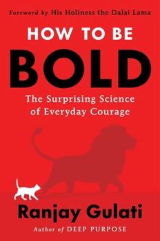 Hardcover How to Be Bold: The Surprising Science of Everyday Courage Book