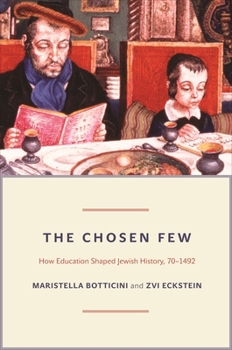 Paperback The Chosen Few: How Education Shaped Jewish History, 70-1492 Book
