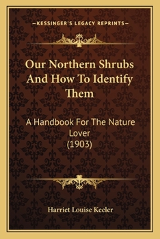 Paperback Our Northern Shrubs And How To Identify Them: A Handbook For The Nature Lover (1903) Book