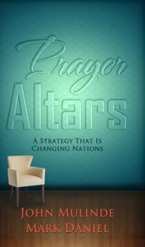 Paperback Prayer Altars : A Strategy That Is Changing Nations Book