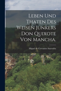 Paperback Leben und Thaten des weisen Junkers Don Quixote von Mancha. [German] Book