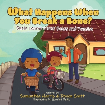 Paperback What Happens When You Break a Bone? Suzie Learns about Bones and Muscles Book