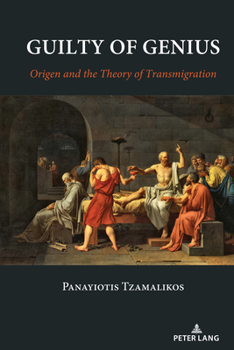 Hardcover Guilty of Genius: Origen and the Theory of Transmigration Book