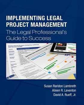 Paperback Implementing Legal Project Management: The Legal Professional's Guide to Success Book