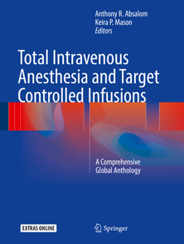 Hardcover Total Intravenous Anesthesia and Target Controlled Infusions: A Comprehensive Global Anthology Book